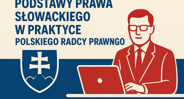 Szkolenie: „Podstawy prawa słowackiego w praktyce polskiego radcy prawnego” - 13.05.2025