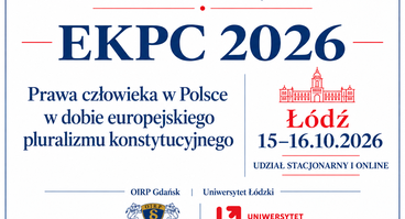 Konferencja Prawa człowieka w Polsce w dobie europejskiego pluralizmu konstytucyjnego - Łódź + transmisja online 15–16.10.2026