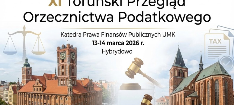 XI Toruński Przegląd Orzecznictwa Podatkowego. Toruń, 3–14 marca 2026 r.