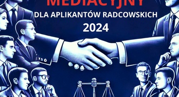 III edycja Turnieju Mediacyjnego dla Aplikantów Radcowskich "Lider Mediacji 2024"