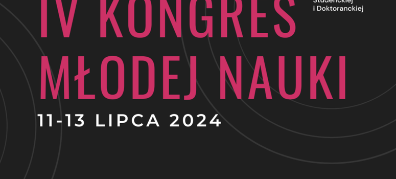 Termin rejestracji na IV Kongres Młodej Nauki PRZEDŁUŻONY!