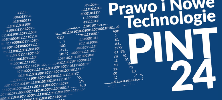 Konferencja: ,,PINT24 – Prawo i Nowe Technologie” - 28-29.06.2024