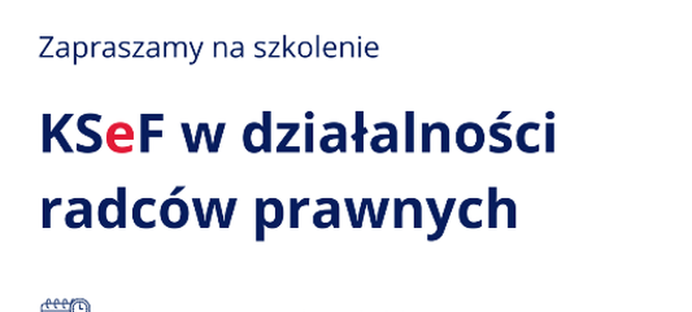 Szkolenie on-line: „KSeF w praktyce radcy prawnego” - 3.02.2026