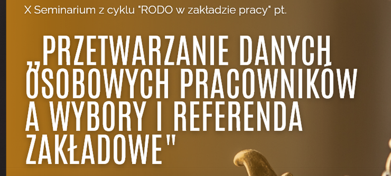 Szkolenie on-line: „Przetwarzanie danych osobowych pracowników a wybory i referenda zakładowe" - 27.10.2025