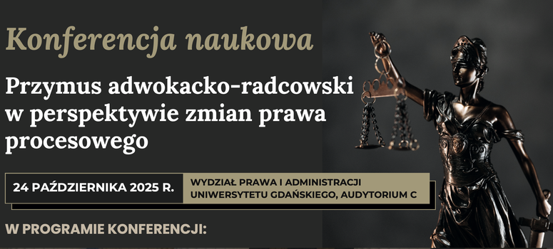 Konferencja naukowa „Przymus adwokacko-radcowski w perspektywie zmian prawa procesowego” – 24.10.2025 r.
