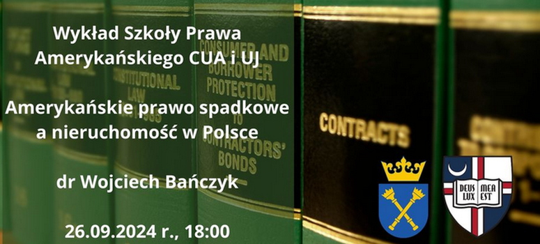 Wykład: "Amerykańskie prawo spadkowe a nieruchomość położona w Polsce" - 26.09.2024