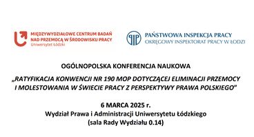 Konferencja naukowa "Ratyfikacja Konwencji nr 190 MOP dotyczącej eliminacji przemocy i molestowania w świecie pracy z perspektywy prawa polskiego" - 6.03.2025 r.