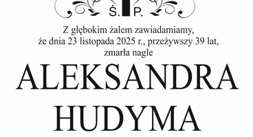 Z głębokim żalem i smutkiem żegnamy Aleksandrę Hudymę