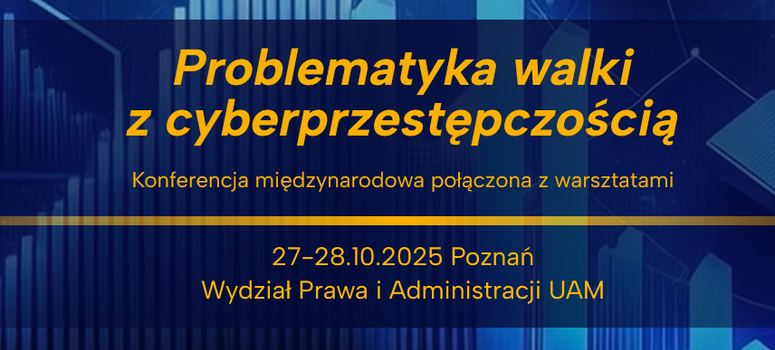 I Międzynarodowa Konferencja Naukowa: "Problematyka walki z Cyberprzestępczością" - 27-28.10.2025