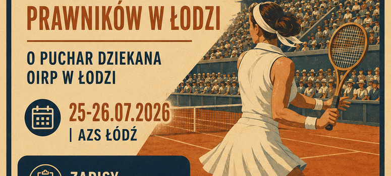 Ogólnopolski Turniej Tenisowy Prawników o Puchar Dziekana OIRP w Łodzi - 25-26.07.2026
