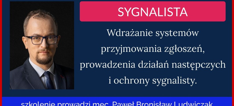 Sygnalista. Wdrażanie systemów przyjmowania zgłoszeń, prowadzenia działań następczych i ochrony sygnalisty zgodnie z ustawą o ochronie sygnalistów