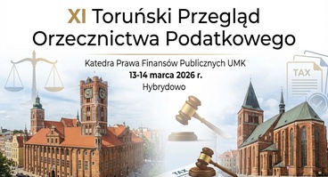 XI Toruński Przegląd Orzecznictwa Podatkowego. Toruń, 3–14 marca 2026 r.
