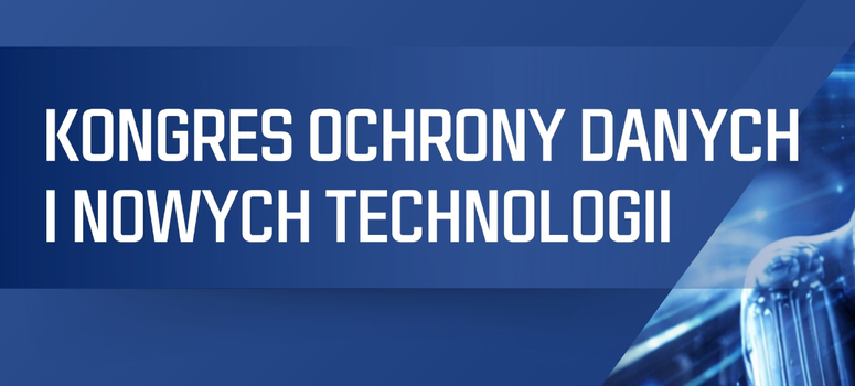 Rozpoczęła się rejestracja na Kongres Ochrony Danych i Nowych Technologii
