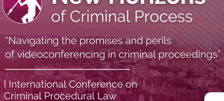 Konferencja: „New Horizons of Criminal Process: Navigating the promises and perils of videoconferencing in criminal proceedings” - 23.05.2025