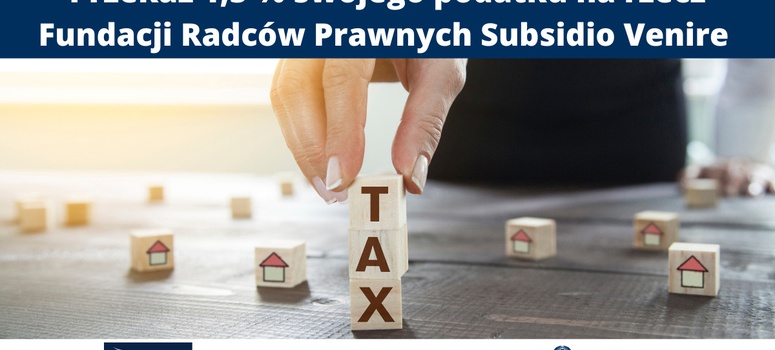 Przekaż proszę 1,5 % swojego podatku za 2023 rok na rzecz organizacji pożytku publicznego Fundacji Radców Prawnych Subsidio Venire !!!