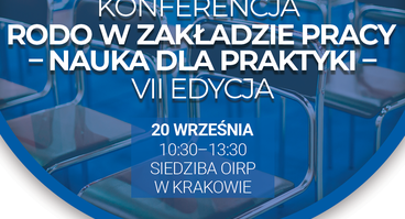 VII Konferencja: RODO w zakładzie pracy – Nauka dla praktyki. Przetwarzanie danych osobowych a wewnętrzne procedury zgłaszania naruszeń prawa. Kraków, 20.09.2024r.